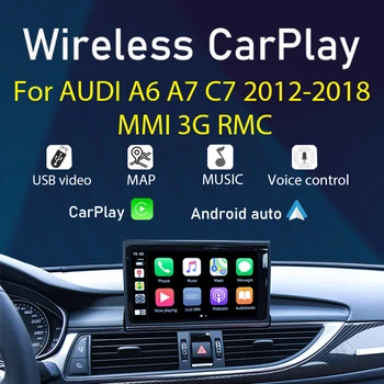 Wireless CarPlay Pentru Audi A6 A7 C7 2012～2018 MMI 3G RMC Sistemul Android Auto Mirror link-ul de Control Vocal Siri 5